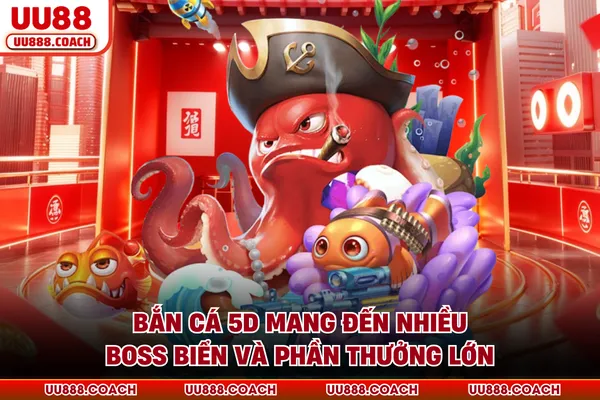 Bắn cá 5D mang đến nhiều boss biển và phần thưởng lớn Bắn cá 5D mang đến nhiều boss biển và phần thưởng lớn