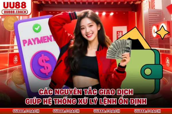 Các nguyên tắc giao dịch giúp hệ thống xử lý lệnh ổn định Các nguyên tắc giao dịch giúp hệ thống xử lý lệnh ổn định