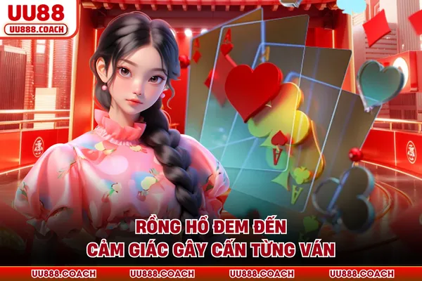 Rồng hổ đem đến cảm giác gây cấn từng ván Rồng hổ đem đến cảm giác gây cấn từng ván